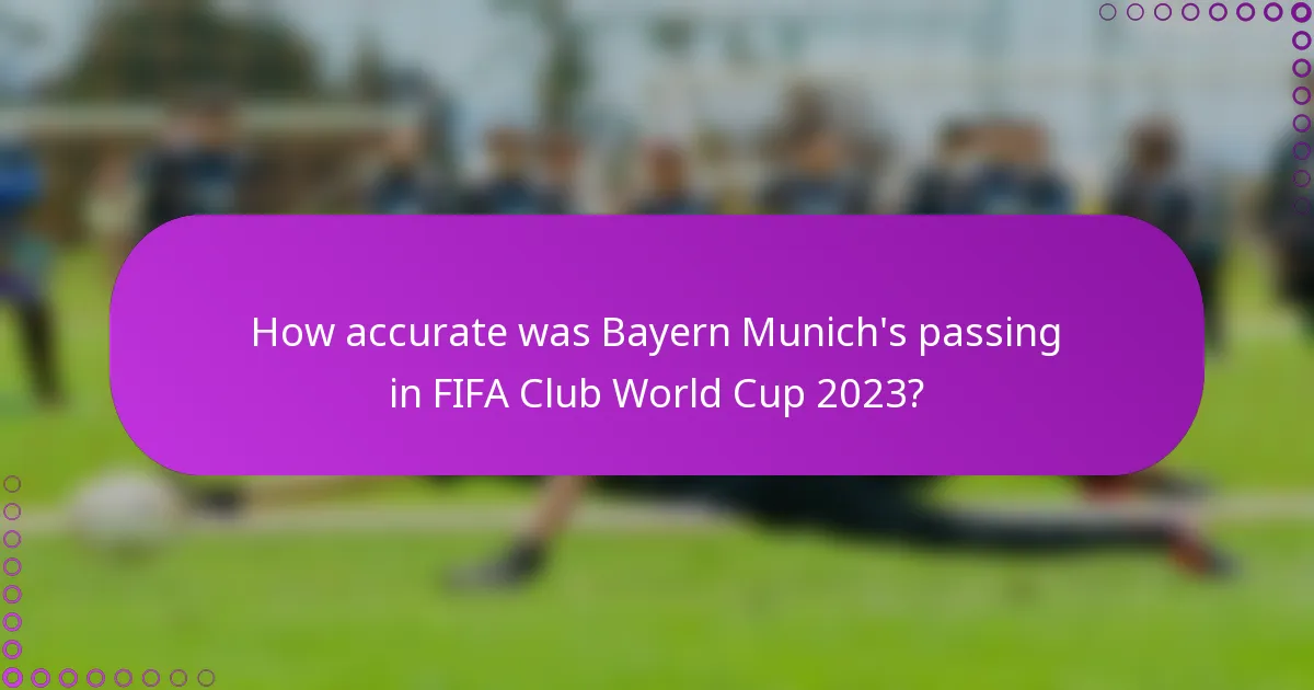 How accurate was Bayern Munich's passing in FIFA Club World Cup 2023?