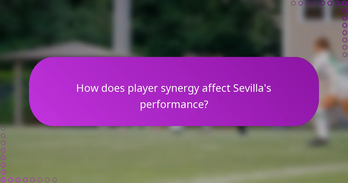 How does player synergy affect Sevilla's performance?