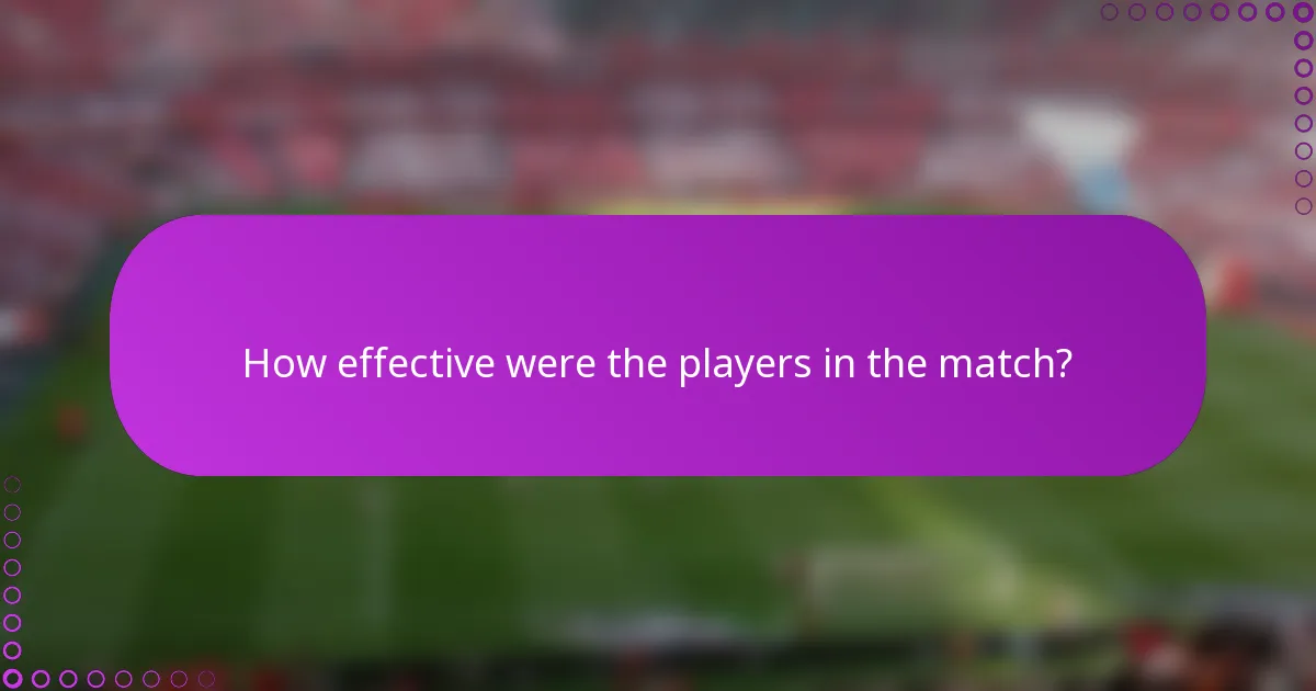 How effective were the players in the match?
