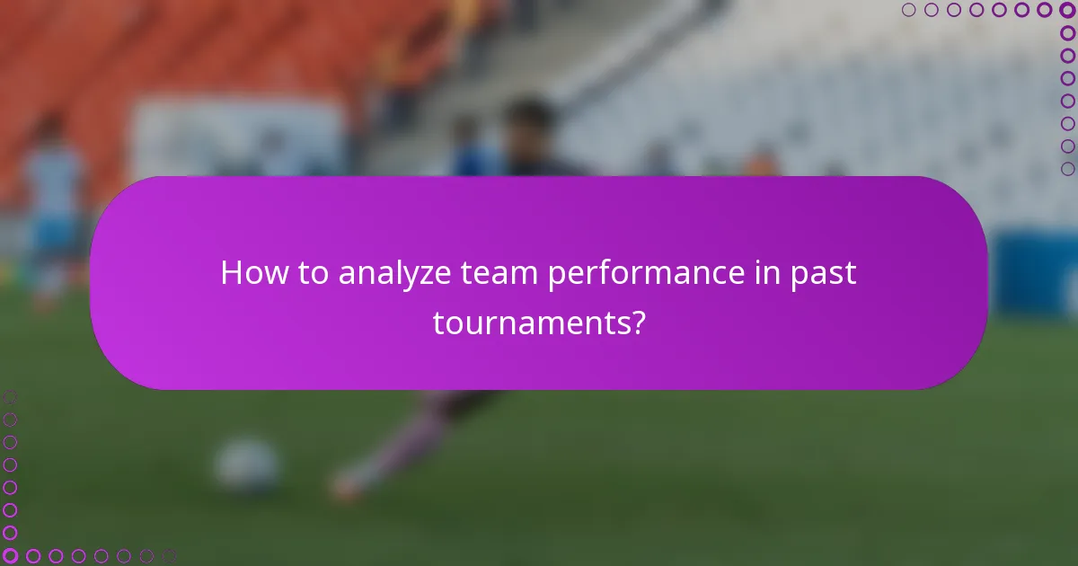 How to analyze team performance in past tournaments?