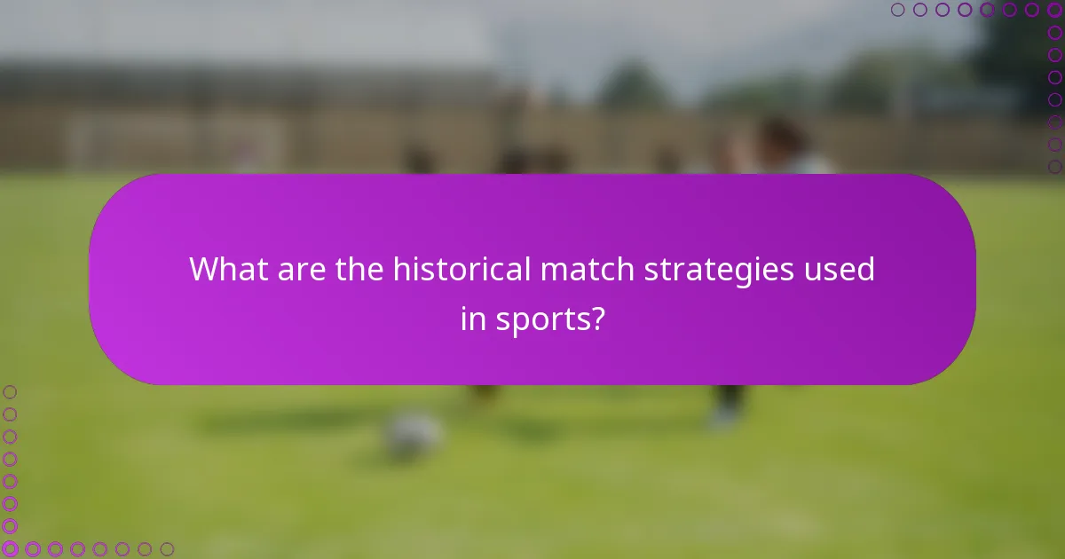 What are the historical match strategies used in sports?