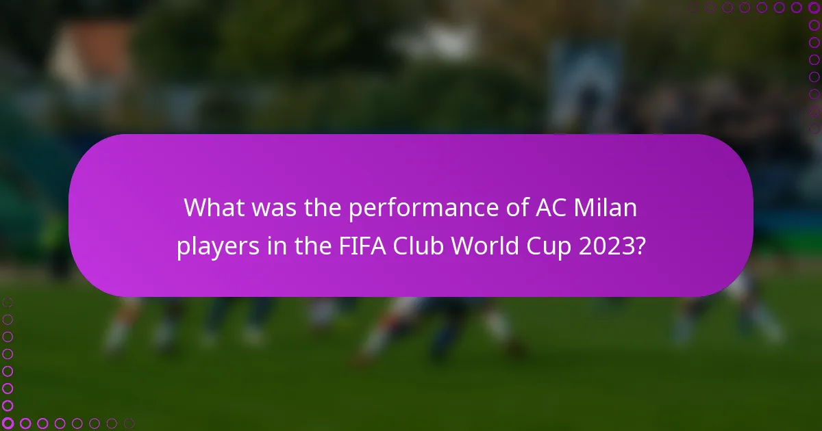 What was the performance of AC Milan players in the FIFA Club World Cup 2023?