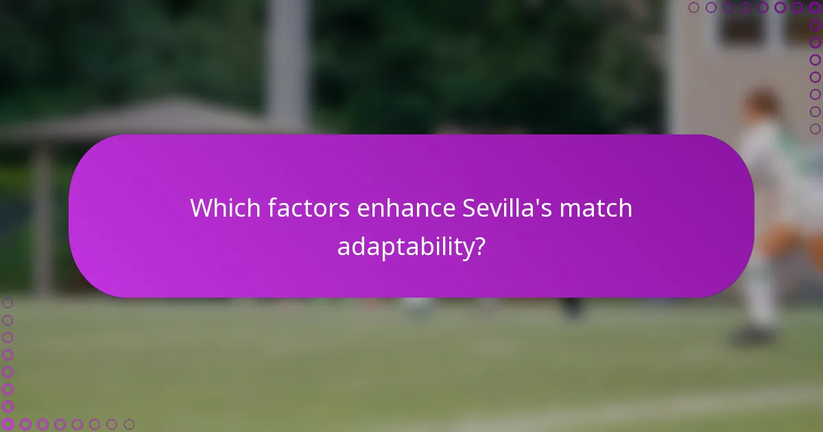 Which factors enhance Sevilla's match adaptability?