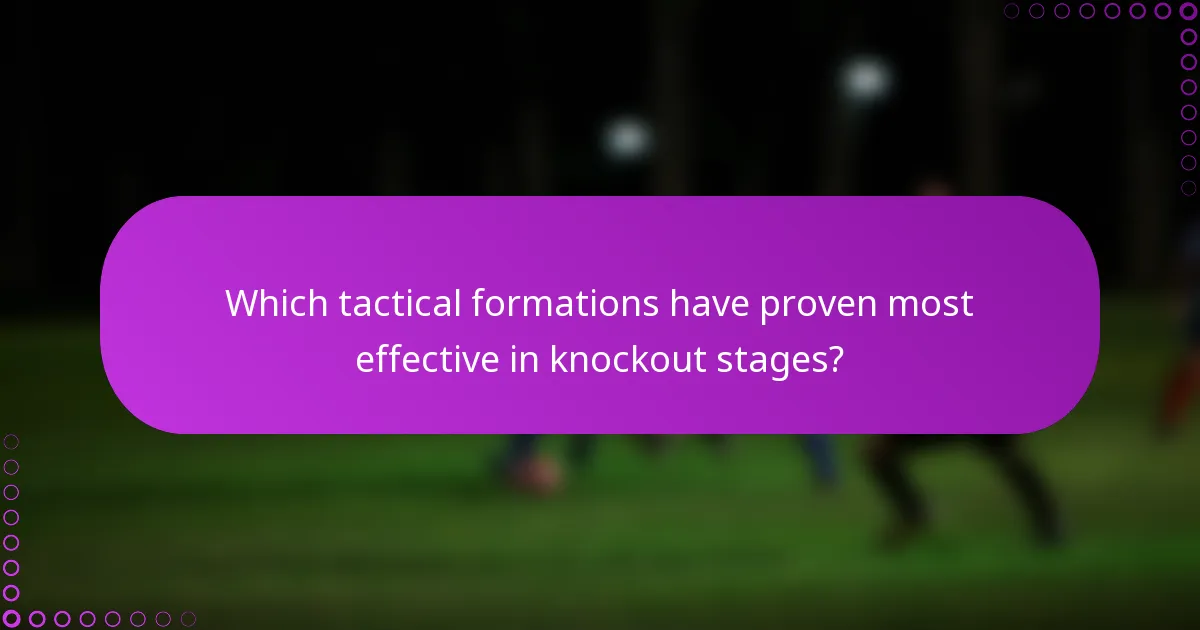Which tactical formations have proven most effective in knockout stages?